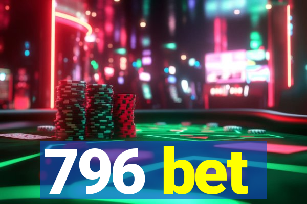 796 bet